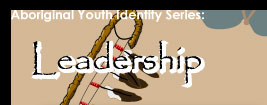 Aboriginal Youth Identity Series: Leadership